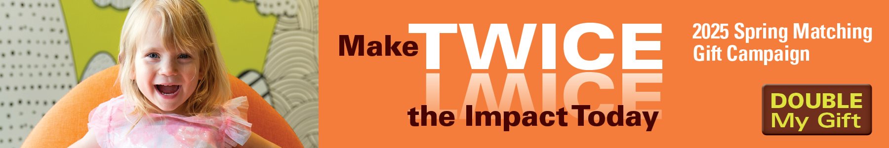 Make Twice the Impact